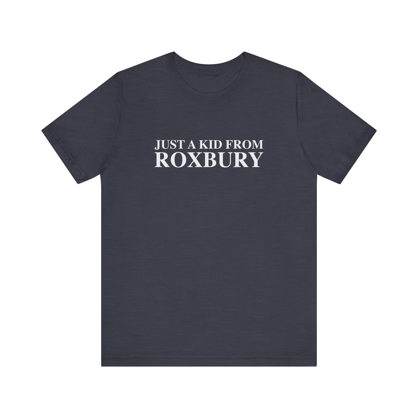Just a kid from Roxbury Unisex Jersey Short Sleeve T-Shirt