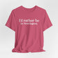 I'd rather be in Newington Unisex Jersey Short Sleeve Tee