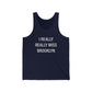 I Really Really Miss Brooklyn Unisex Jersey Tank Top