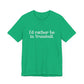 I'd rather be in Trumbull. Unisex Jersey Short Sleeve Tee