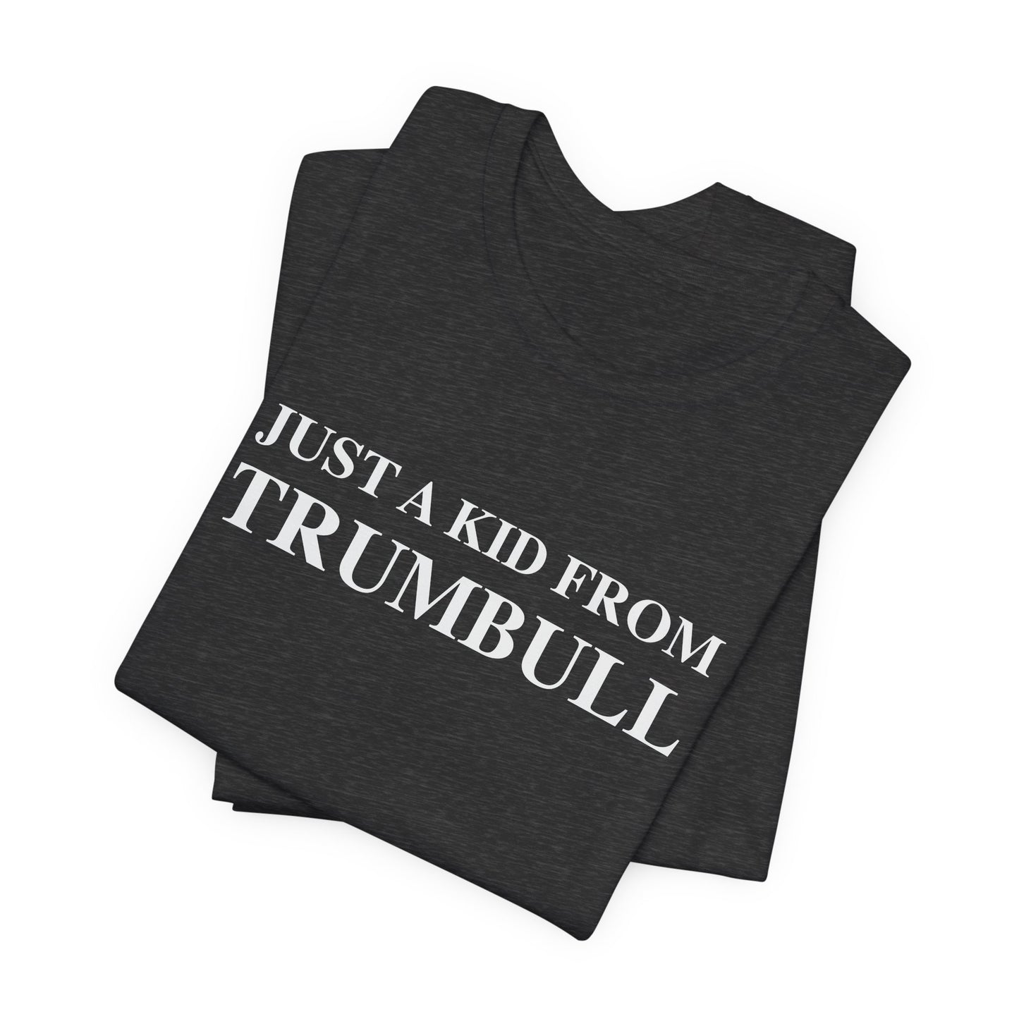 Just a kid from Trumbull Unisex Jersey Short Sleeve T-Shirt