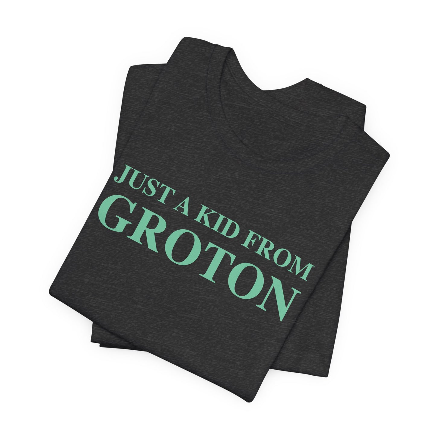 Just a kid from Groton Unisex Jersey Short Sleeve Tee