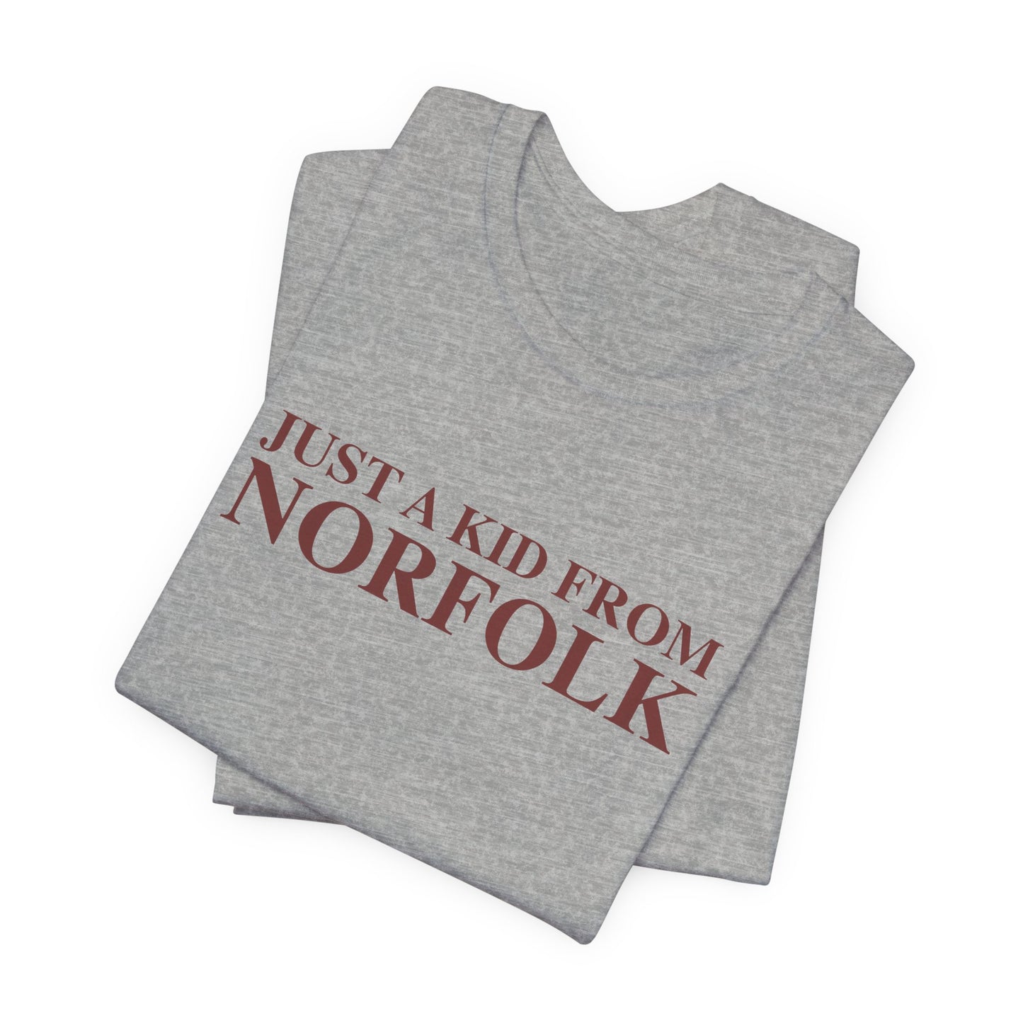 Just a kid from Norfolk Unisex Jersey Short Sleeve T-Shirt