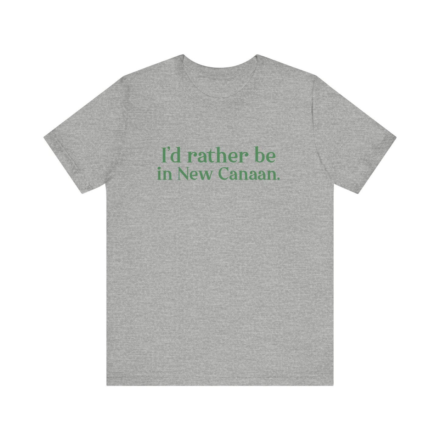 I'd rather be in New Canaan Unisex Jersey Short Sleeve Tee