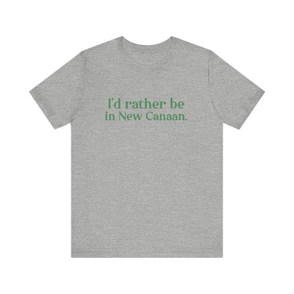 I'd rather be in New Canaan Unisex Jersey Short Sleeve Tee