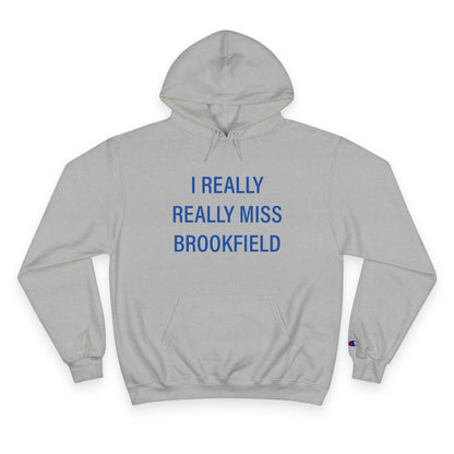 I Really Really Miss Brookfield Champion Hoodie