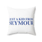 Just a kid from Seymour Polyester Square Pillow