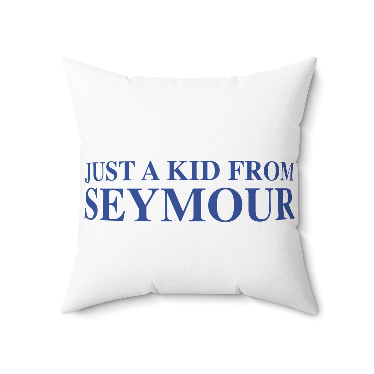 Just a kid from Seymour Polyester Square Pillow