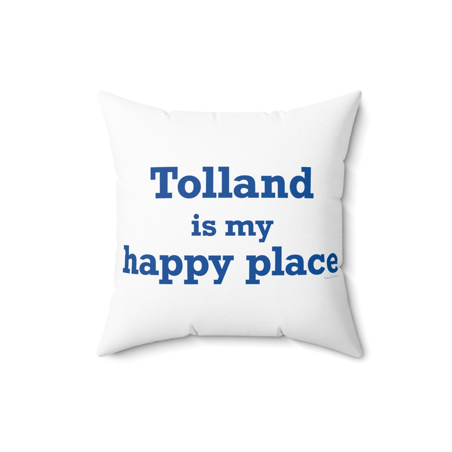 Tolland is My Happy Place Spun Polyester Square Pillow