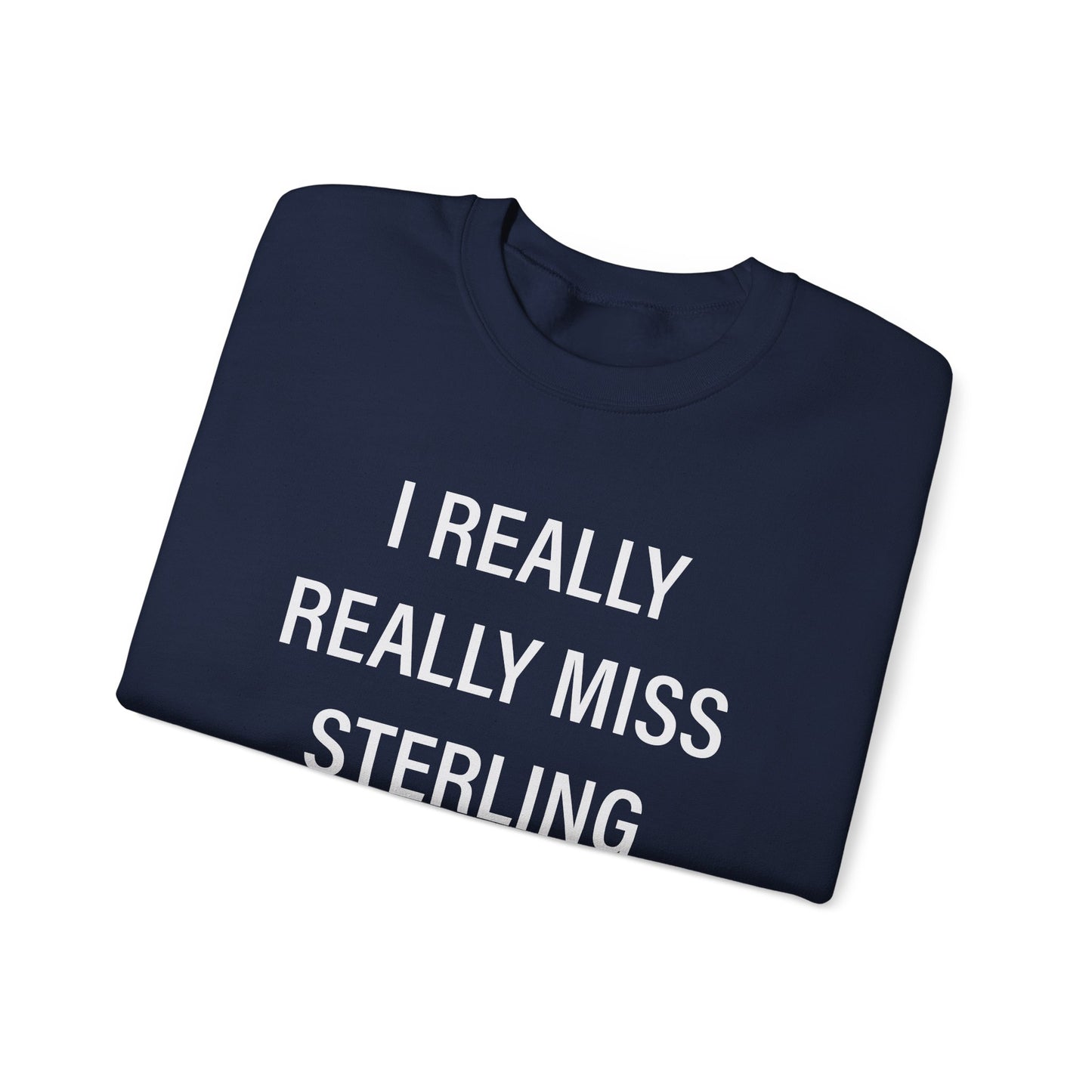 I Really Really Miss Sterling Unisex Heavy Blend™ Crewneck Sweatshirt