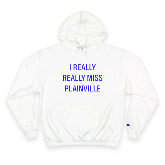 I Really Really Miss Plainville Champion Hoodie
