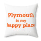 Plymouth is My Happy Place Polyester Square Pillow