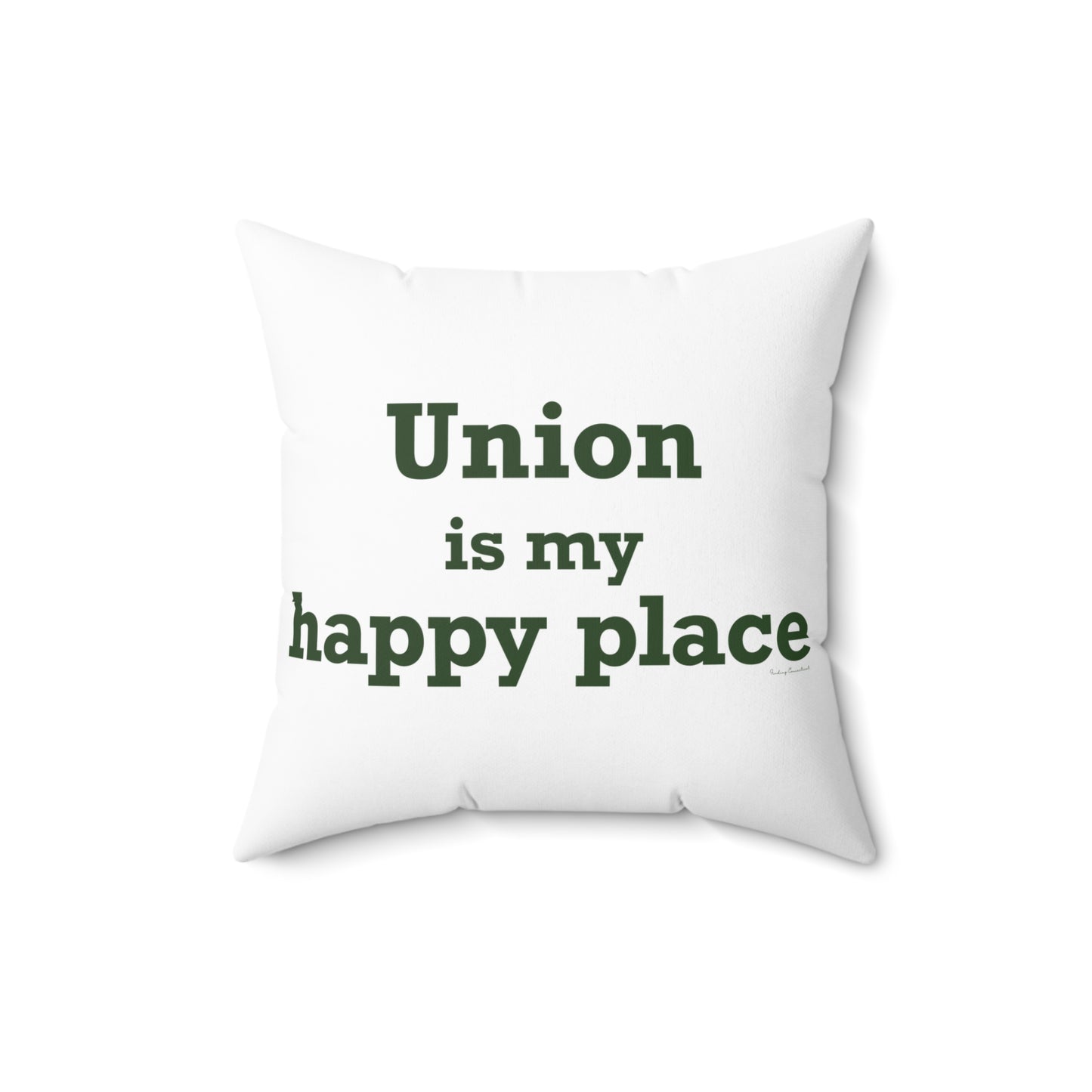 Union is My Happy Place  Spun Polyester Square Pillow