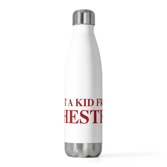 Just a kid from Chester 20oz Insulated Bottle