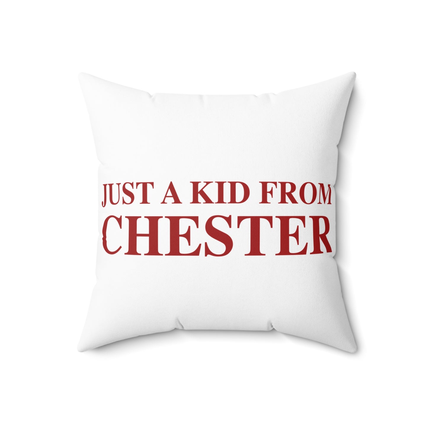 Just a kid from Chester Spun Polyester Square Pillow