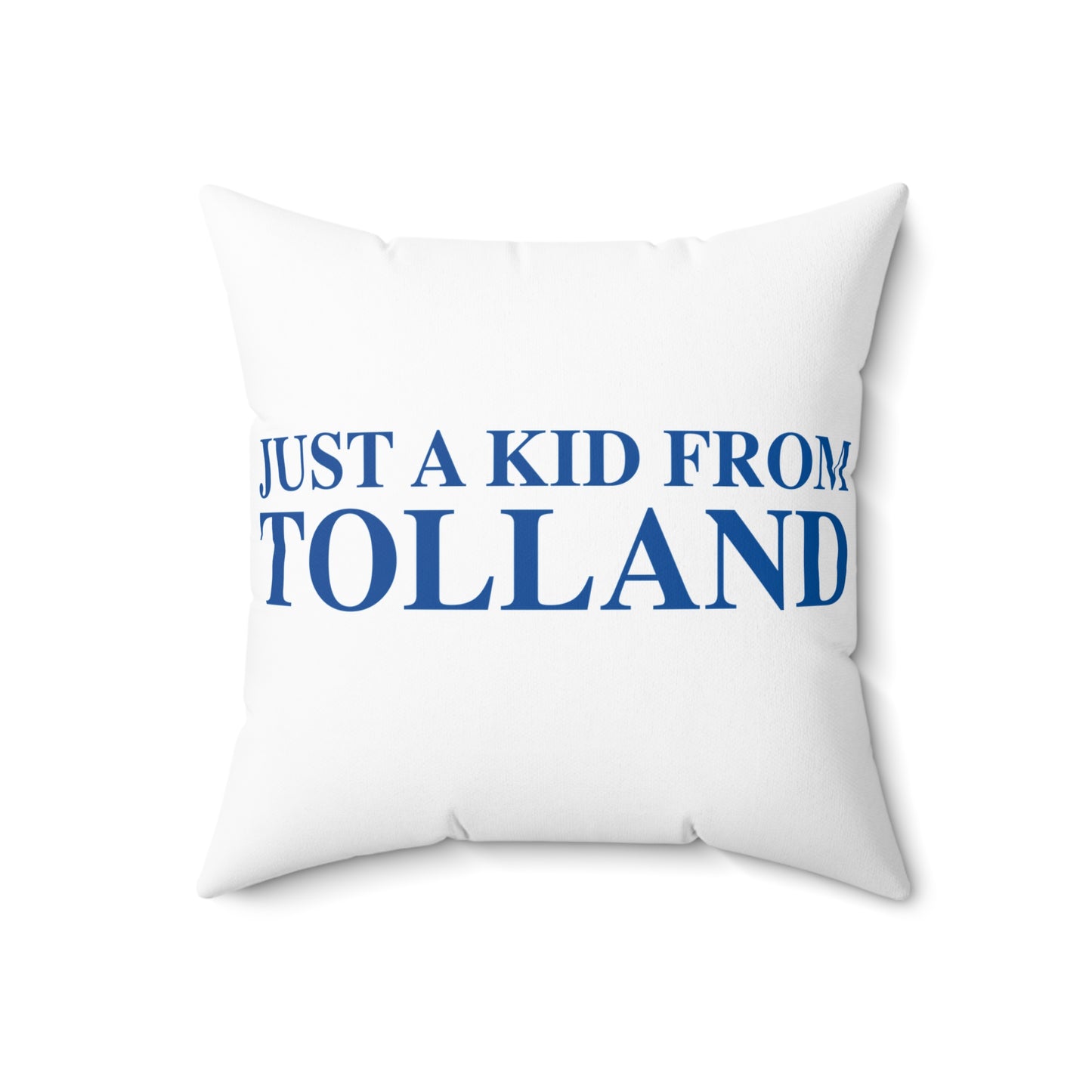 Just a kid from Tolland Spun Polyester Square Pillow