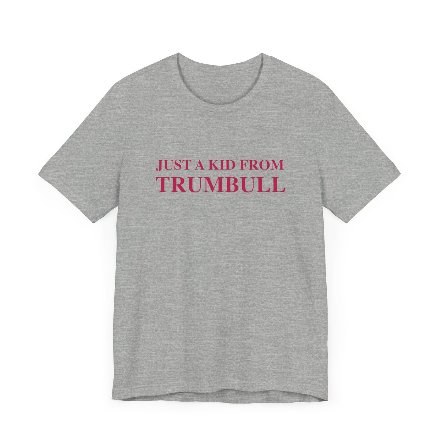 Just a kid from Trumbull Unisex Jersey Short Sleeve Tee