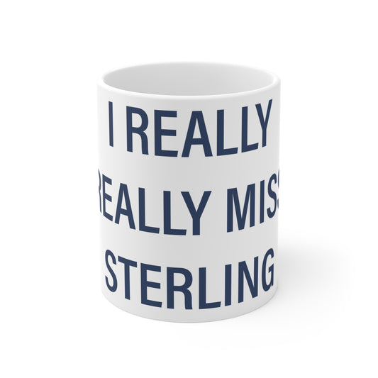 I Really Really Miss Sterling Mug 11oz