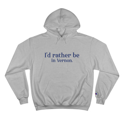 I'd rather be in Vernon. Champion Hoodie