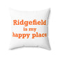 Ridgefield Is My Happy Place Spun Polyester Square Pillow