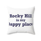 Rocky Hill is My Happy Place Polyester Square Pillow