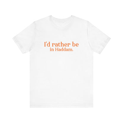 I'd rather be in Haddam. Unisex Jersey Short Sleeve Tee