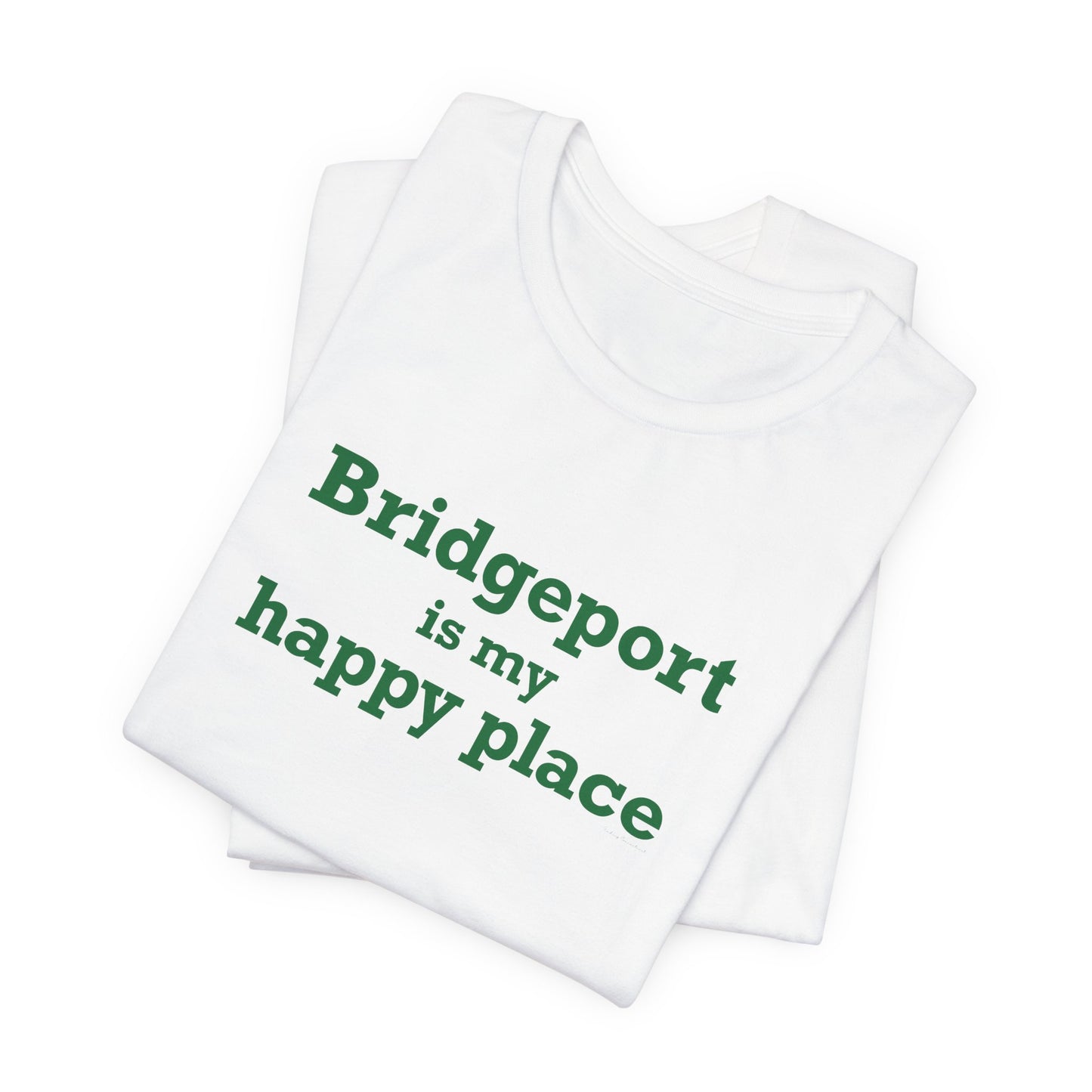 Bridgeport Is My Happy Place Unisex Jersey Short Sleeve T-Shirt