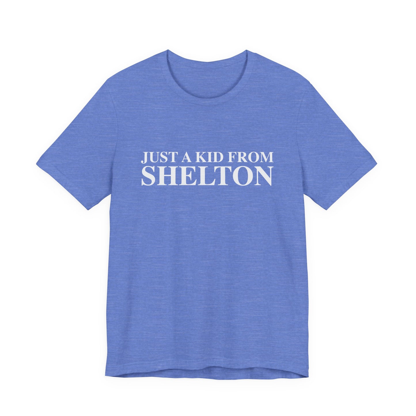 Just a kid from Shelton Unisex Jersey Short Sleeve T-Shirt