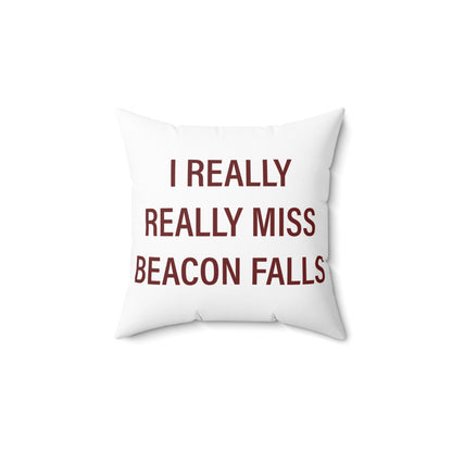 I Really Really Miss Beacon Falls Polyester Square Pillow