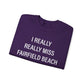 I Really Really Miss Fairfield Beach Unisex Heavy Blend™ Crewneck Sweatshirt