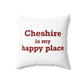 Cheshire is My Happy Place Polyester Square Pillow