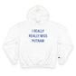 I Really Really Miss Putnam  Champion Hoodie