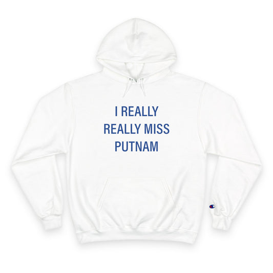 I Really Really Miss Putnam  Champion Hoodie