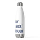 I Really Really Miss Marlborough 20 oz Insulated Bottle