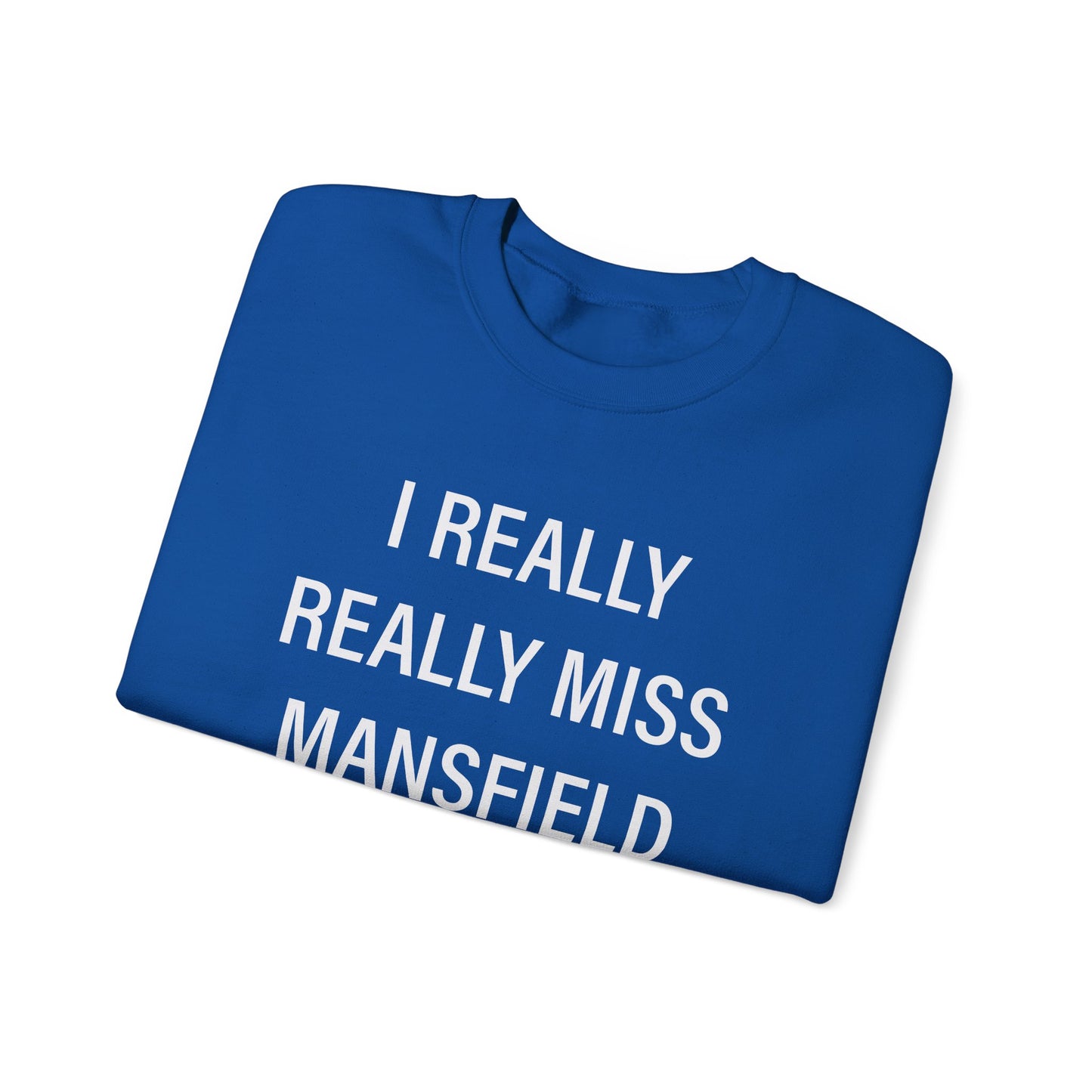I Really Really Miss Mansfield Unisex Heavy Blend™ Crewneck Sweatshirt