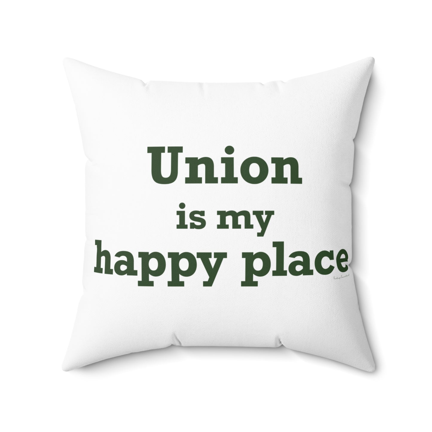 Union is My Happy Place  Spun Polyester Square Pillow
