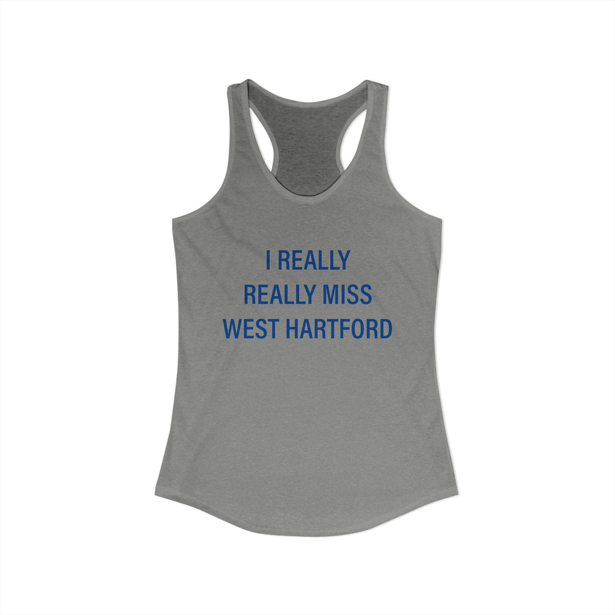 I Really Really Miss West Hartford Women's Ideal Racerback Tank Top