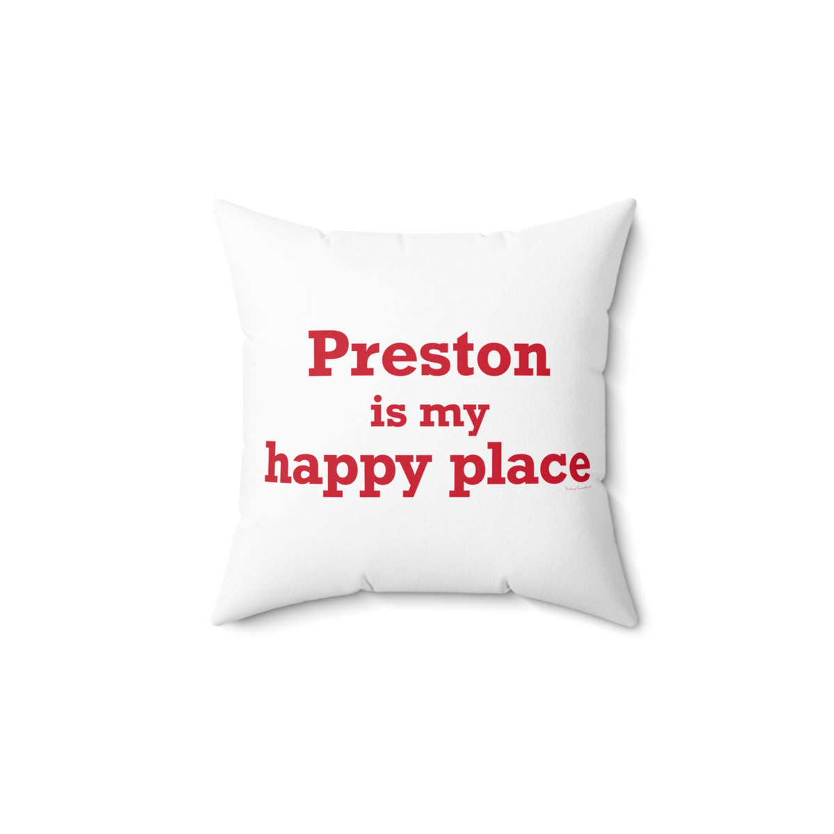 Preston is My Happy Place Spun Polyester Square Pillow