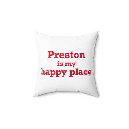 Preston is My Happy Place Spun Polyester Square Pillow