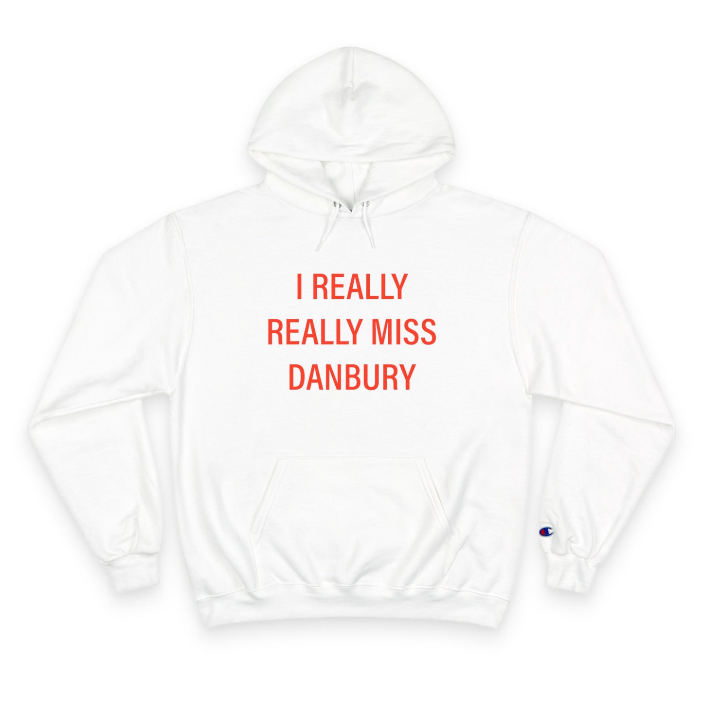 I Really Really Miss Danbury Champion Hoodie