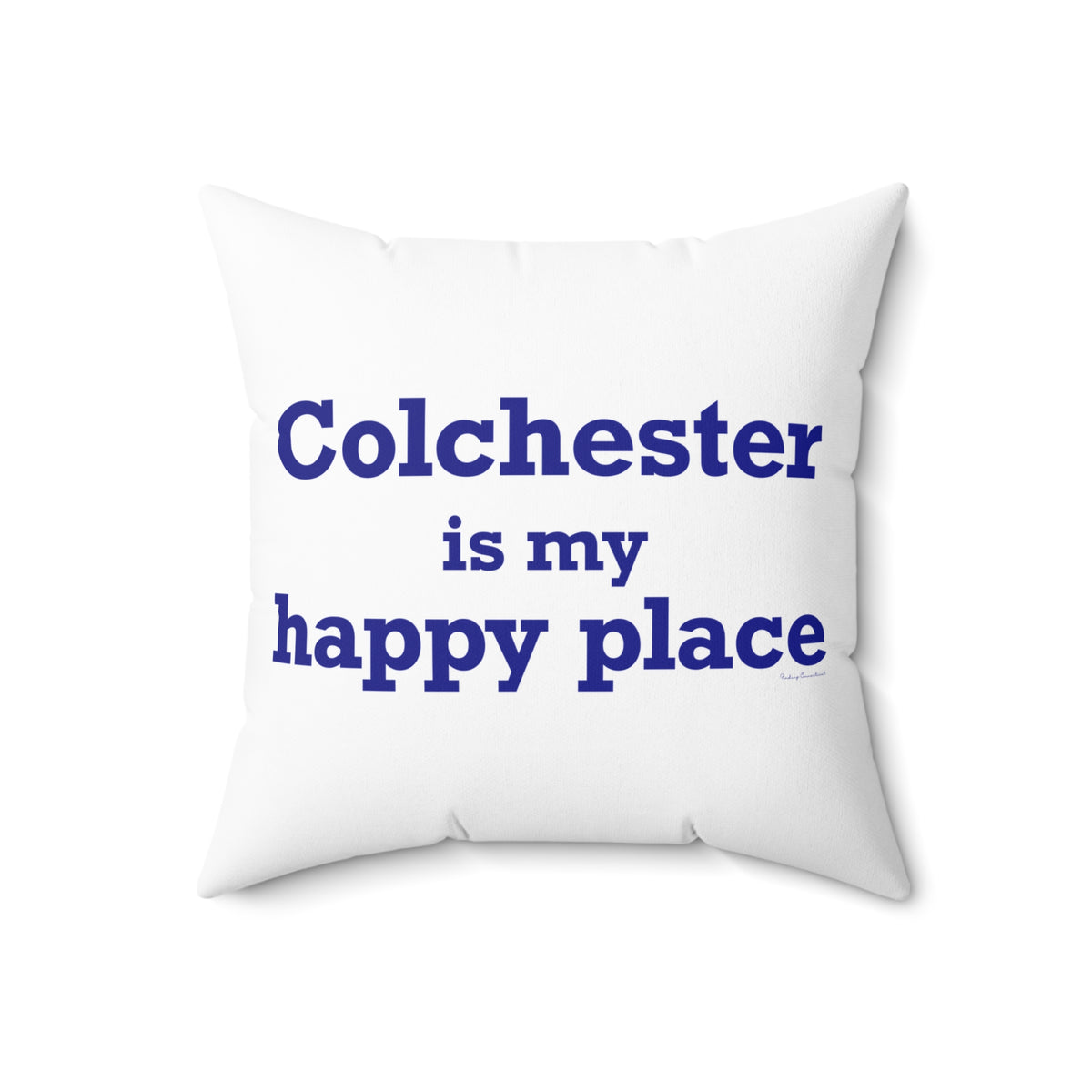 Colchester is My Happy Place Spun Polyester Square Pillow