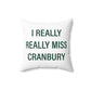 I Really Really Miss Cranbury Spun Polyester Square Pillow