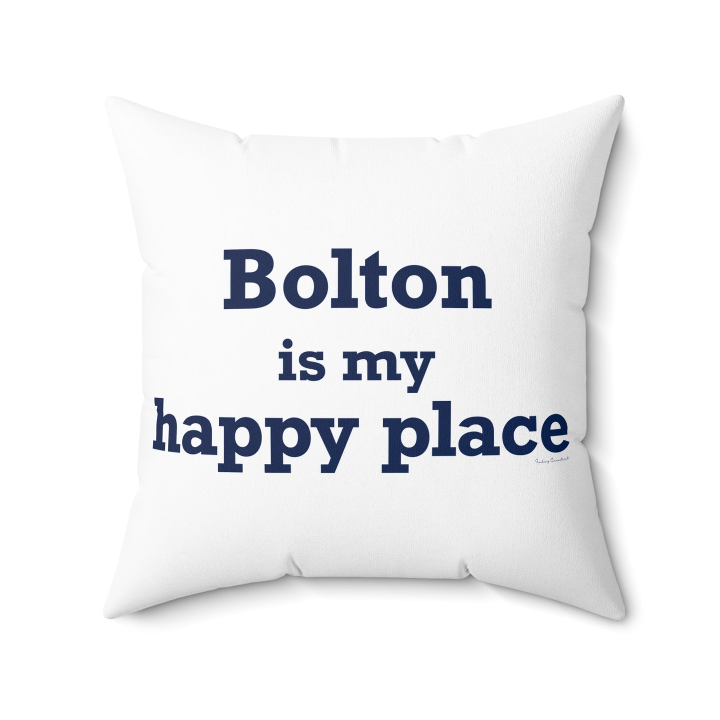 Bolton is My Happy Place Spun Polyester Square Pillow