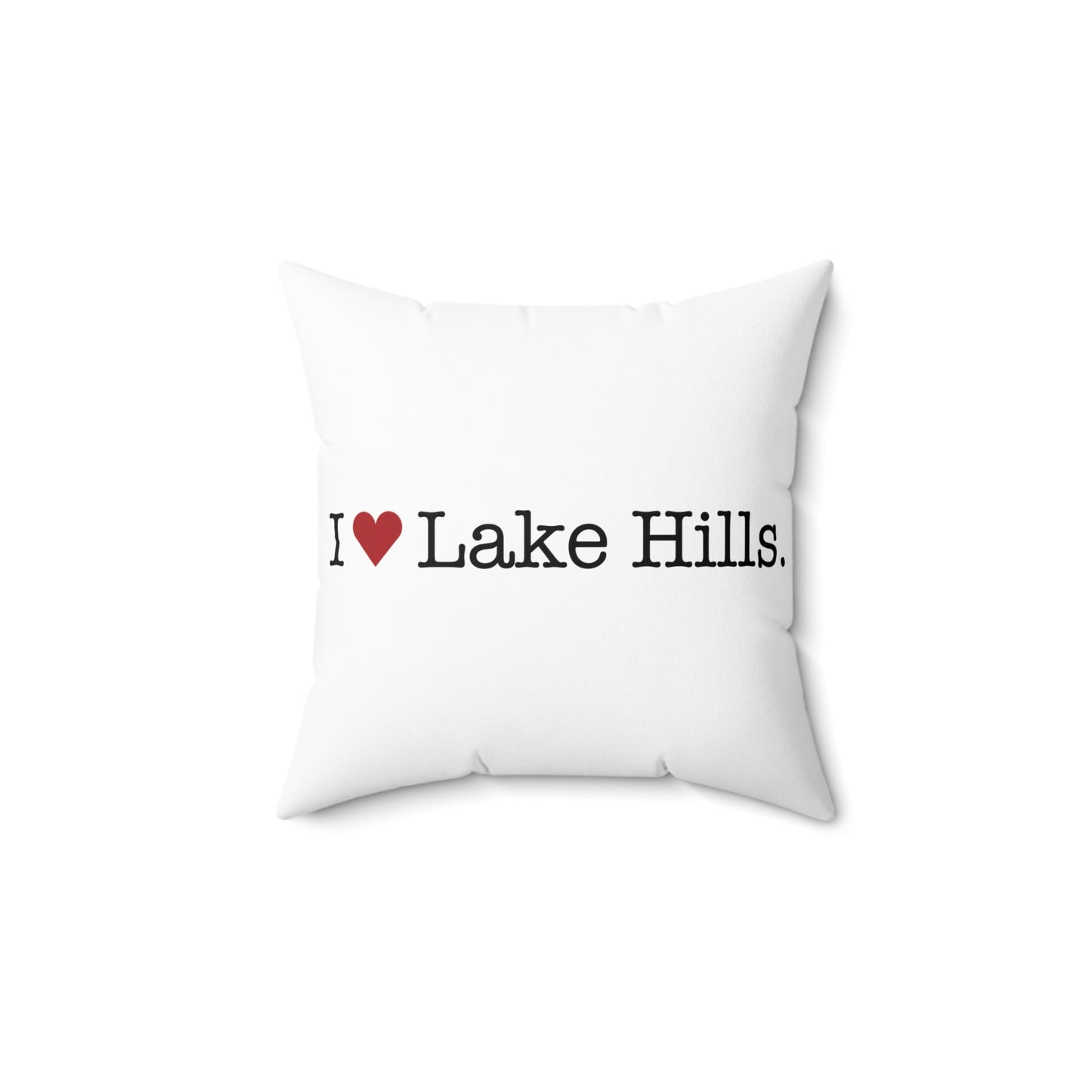I Heart Lake Hills. Spun Polyester Square Pillow
