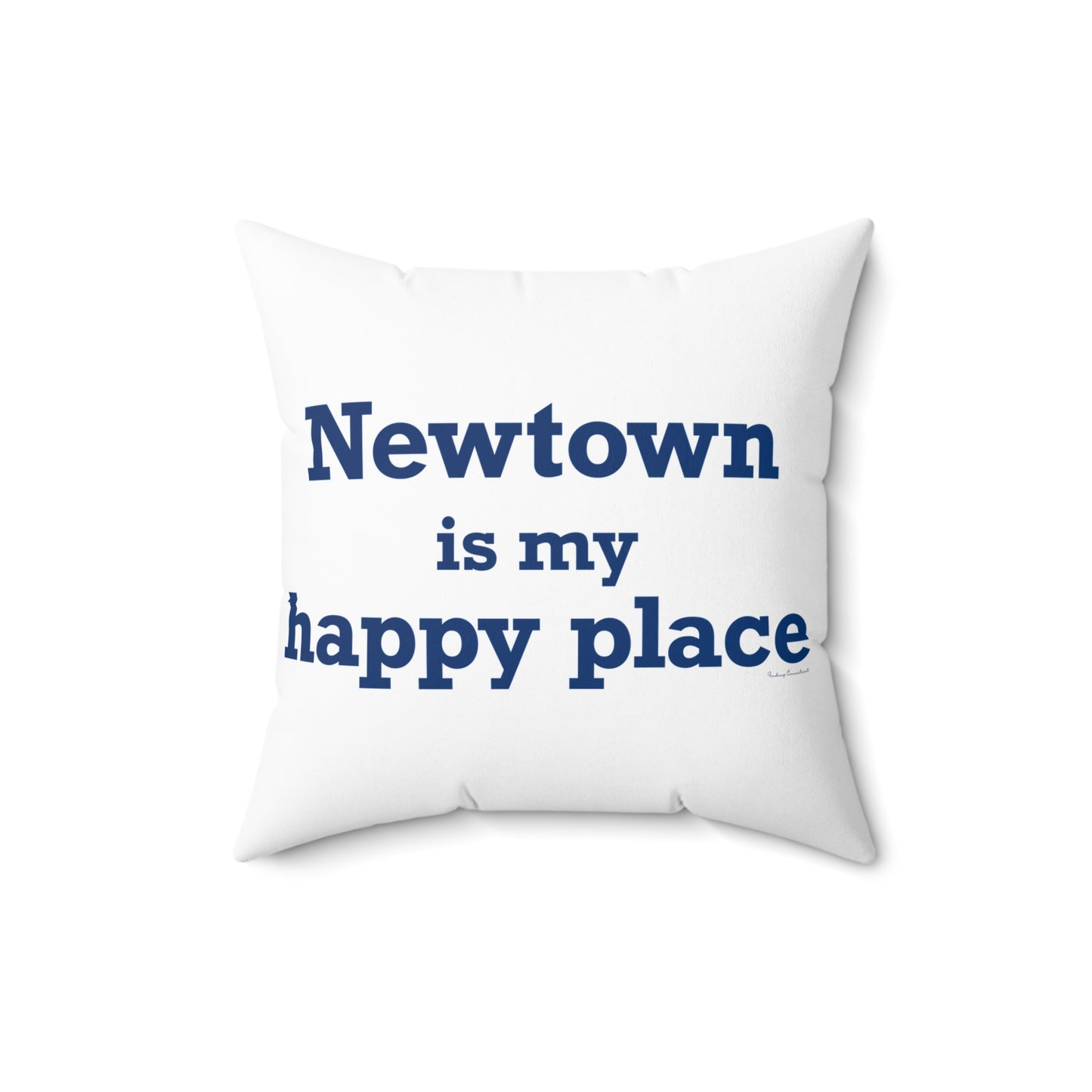 Newtown Is My Happy Place Spun Polyester Square Pillow