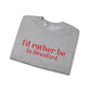I'd rather be in Branford. Unisex Heavy Blend™ Crewneck Sweatshirt