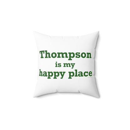 Thompson Is My Happy Place Spun Polyester Square Pillow