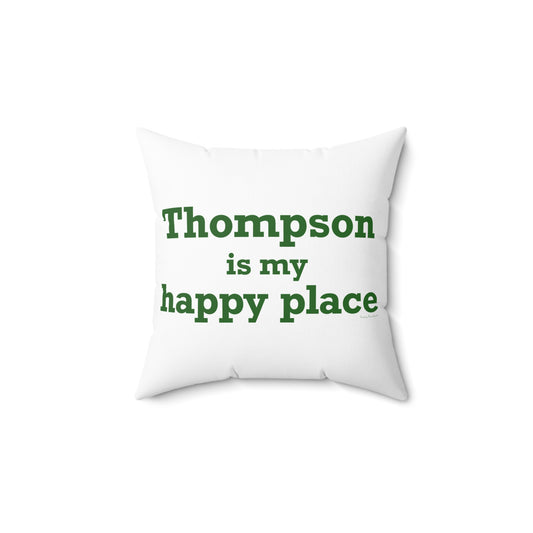 Thompson Is My Happy Place Spun Polyester Square Pillow