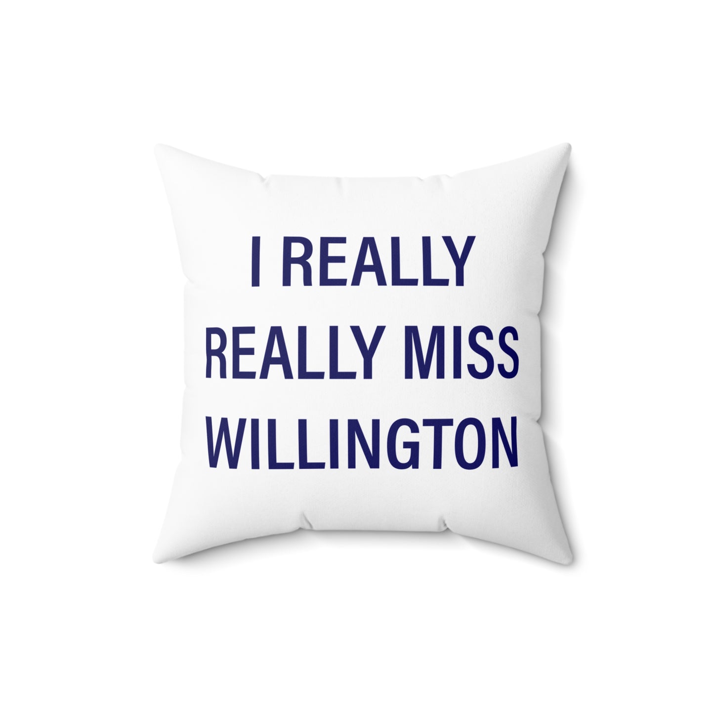 I Really Really Miss Willington Spun Polyester Square Pillow