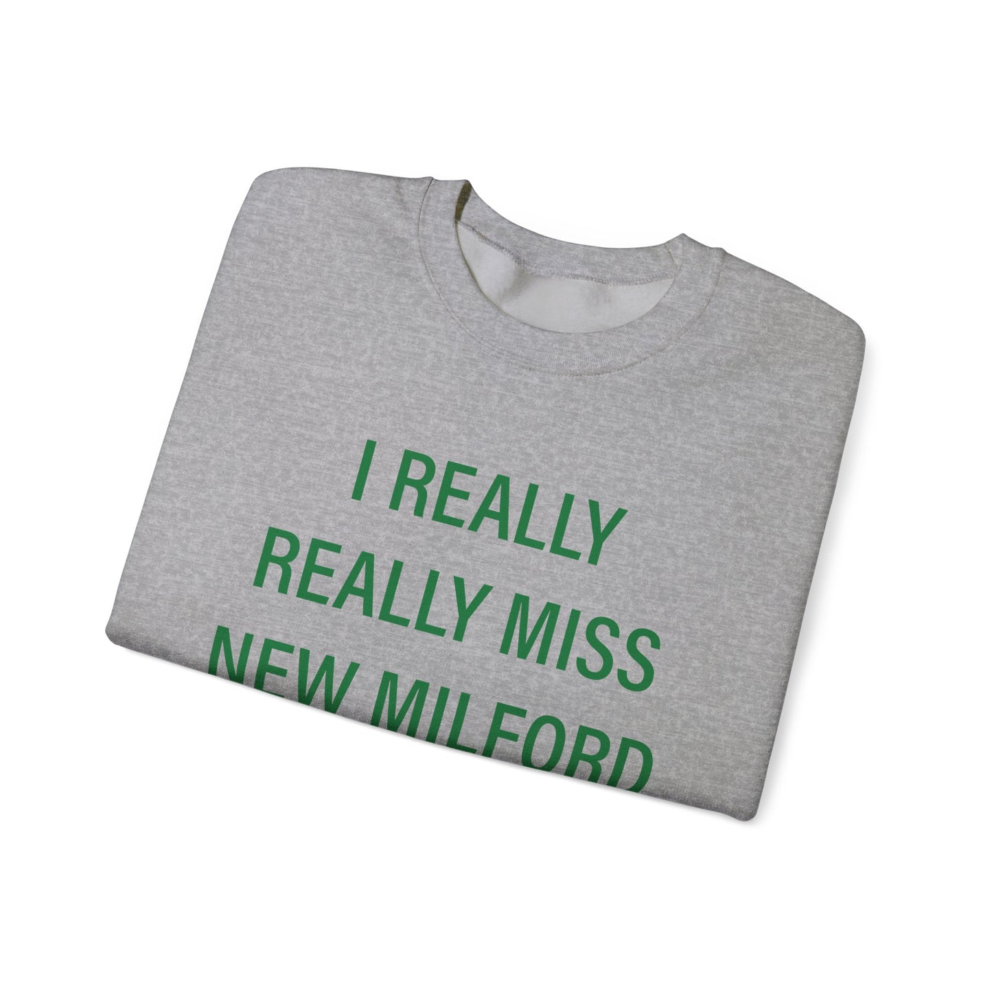 I Really Really Miss New Milford Unisex Heavy Blend™ Crewneck Sweatshirt